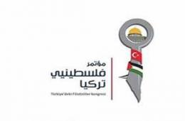 مؤتمر "فلسطينيي تركيا" يناقش معاناة فلسطينيي سورية وعدداً من القضايا الفلسطينية الملحة 